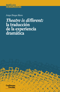 THEATRE IS DIFFERENT: LA TRADUCCION DE LA EXPERIENCIA DRAMA