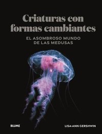 CRIATURAS DE FORMAS CAMBIANTES. ASOMBROSO MUNDO MEDUSAS