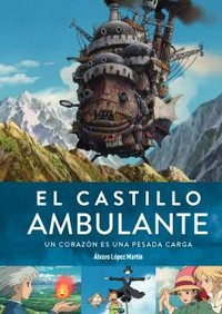 CASTILLO AMBULANTE. UN CORAZON ES UNA PESADA CARGA 2ªED