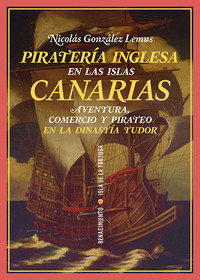 PIRATERIA INGLESA EN ISLAS CANARIAS. AVENTURA, COMERCIO Y P