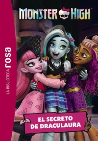 MONSTER HIGH, 2 EL SECRETO DE DRACULAURA. BIBLIOTECA ROSA