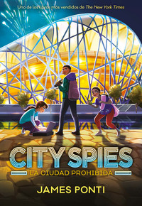 CITY SPIES, 3 LA CIUDAD PROHIBIDA
