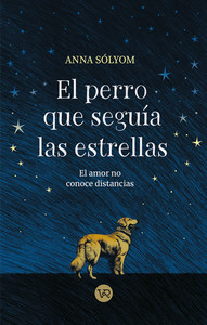 PERRO QUE SEGUIA LAS ESTRELLAS. EL AMOR NO CONOCE DISTANCIA