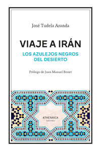 VIAJE A IRAN. LOS AZULEJOS NEGROS DEL DESIERTO