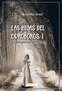 HIJAS DEL OUROBOROS, 1 DESPERTAR DEL ALMA