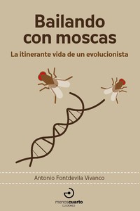 BAILANDO CON MOSCAS. ITINERANTE VIDA DE UN EVOLUCIONISTA