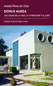 DOMUS AUREA. CASAS DE LA VIDA, LA LITERATURA Y EL CINE