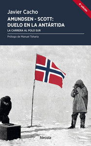 AMUNDSEN-SCOTT, DUELO EN LA ANTARTIDA. CARRERA AL POLO SUR