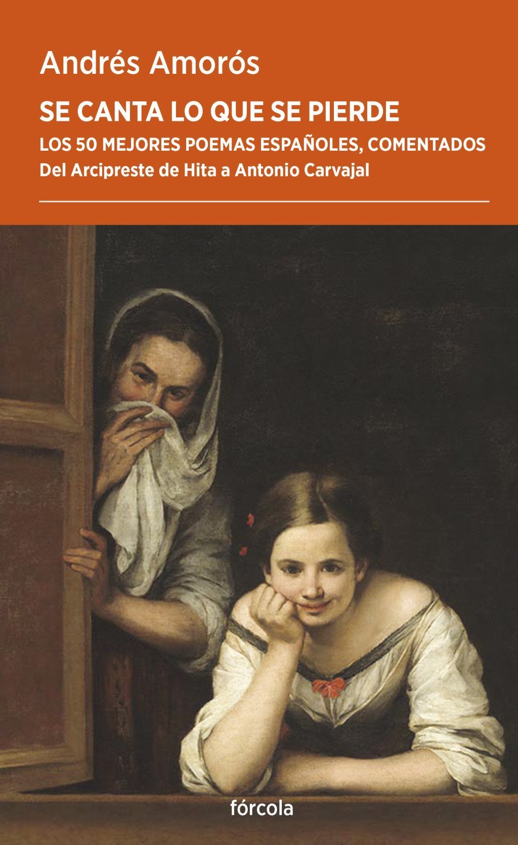 SE CANTA LO QUE SE PIERDE. LOS 50 MEJORES POEMAS ESPAÑOLES, COMENTADOS. DEL ARCIPRESTE DE HITA A ANT