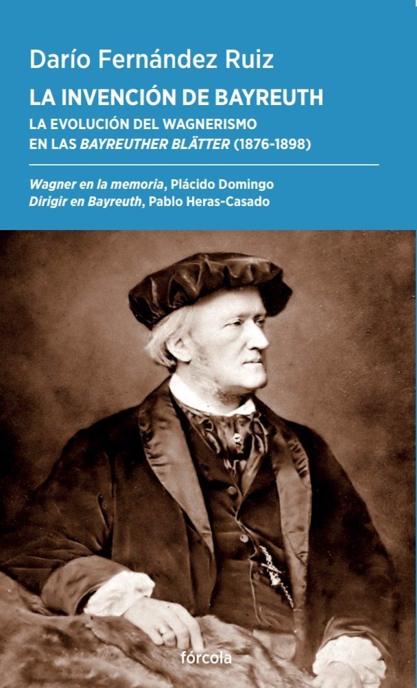 INVENCIÓN DE BAYREUTH. LA EVOLUCIÓN DEL WAGNERISMO EN LAS BAYREUTHER BLÄTTER (1876-1898)