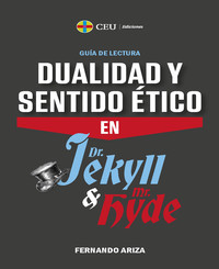 DUALIDAD Y SENTIDO ETICO EN DR. JEKYLL Y MR. HYDE. GUIA DE