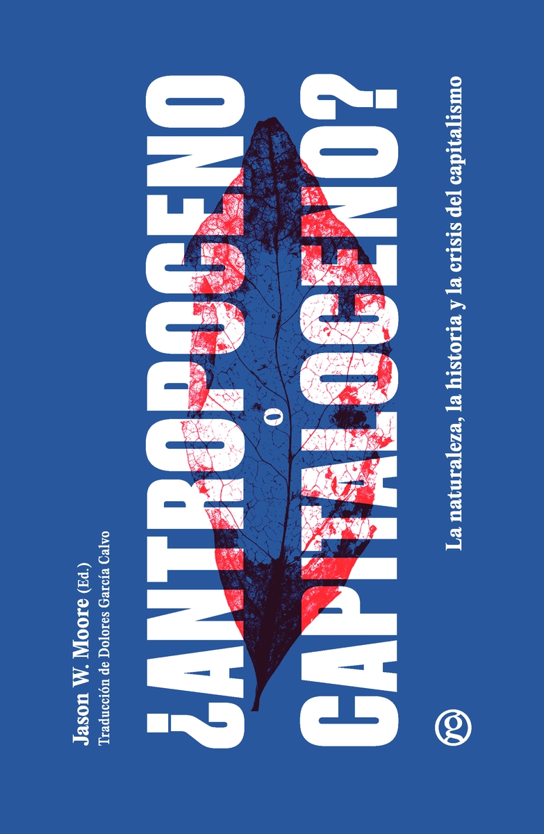 ANTHROPOCENO O CAPITALOCENO? NATURALEZA, HISTORIA Y LA CRISIS DEL CAPITALISMO