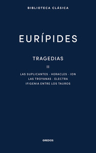 TRAGEDIAS II. SUPLICANTES. HERACLES. ION. LAS TROYANAS. ELE