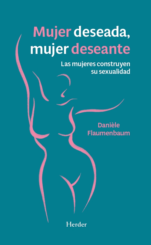 MUJER DESEADA, MUJER DESEANTE. LAS MUJERES CONSTRUYEN SU SEXUALIDAD