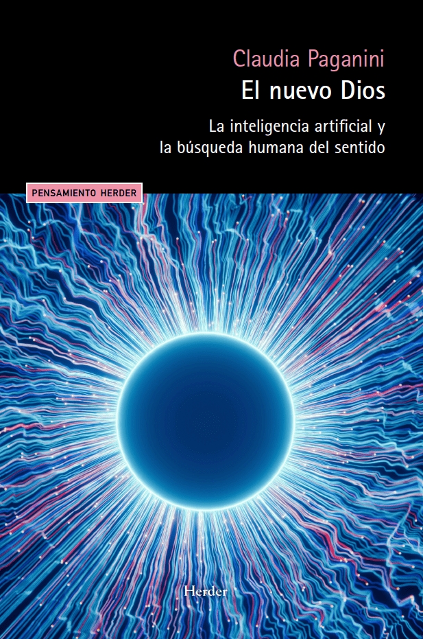 NUEVO DIOS. LA INTELIGENCIA ARTIFICIAL Y LA BÚSQUEDA HUMANA DEL SENTIDO