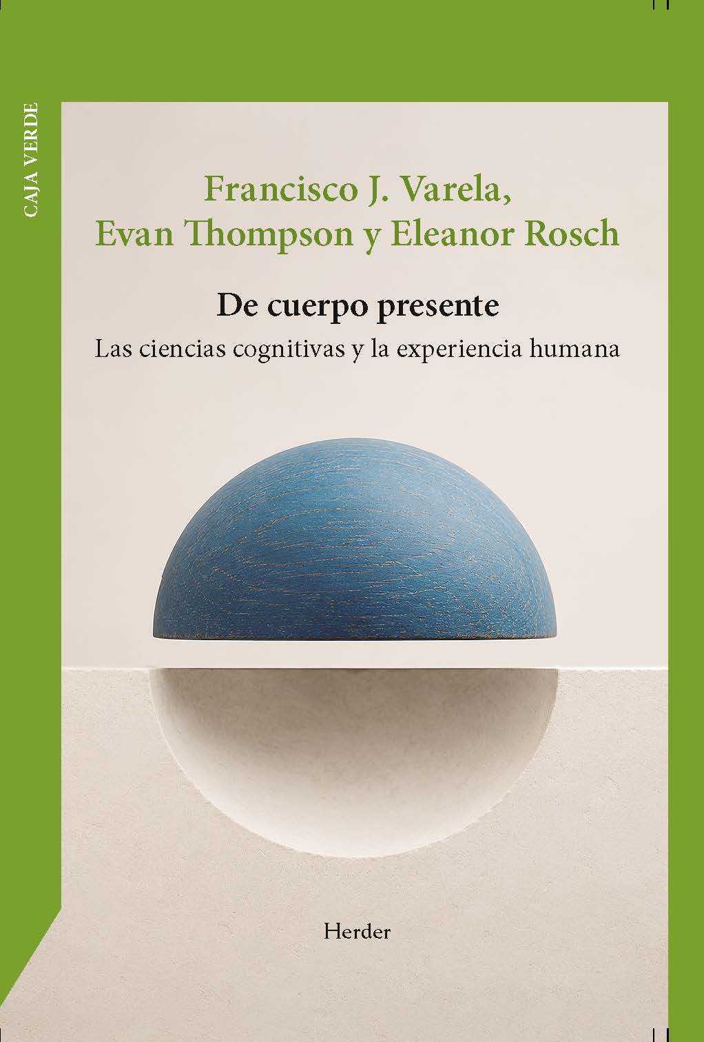 DE CUERPO PRESENTE. LAS CIENCIAS COGNITIVAS Y LA EXPERIENCIA HUMANA