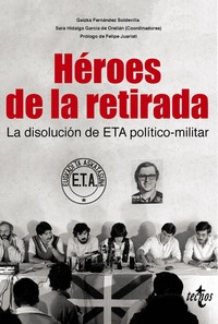 HEROES DE LA RETIRADA. DISOLUCION DE ETA POLITICO-MILITAR