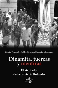 DINAMITA, TUERCAS Y MENTIRAS. ATENTADO CAFETERIA ROLANDO