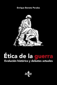 ETICA DE LA GUERRA. EVOLUCION HISTORICA Y DEBATES ACTUALES