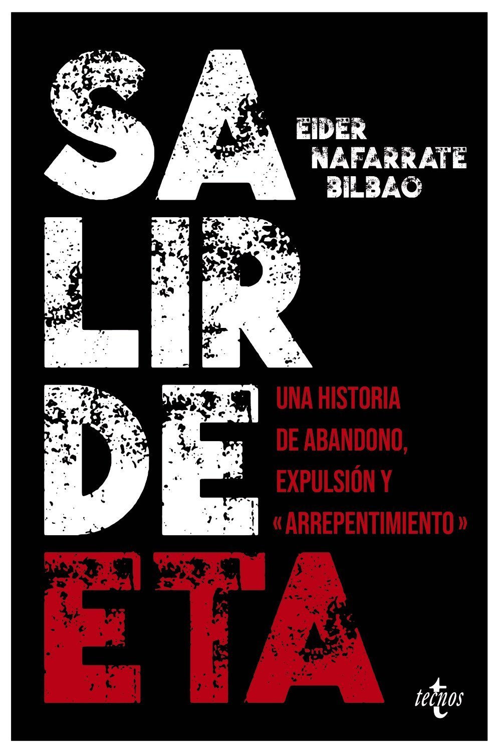 SALIR DE ETA. UNA HISTORIA DE ABANDONO, EXPULSIÓN Y «ARREPENTIMIENTO»