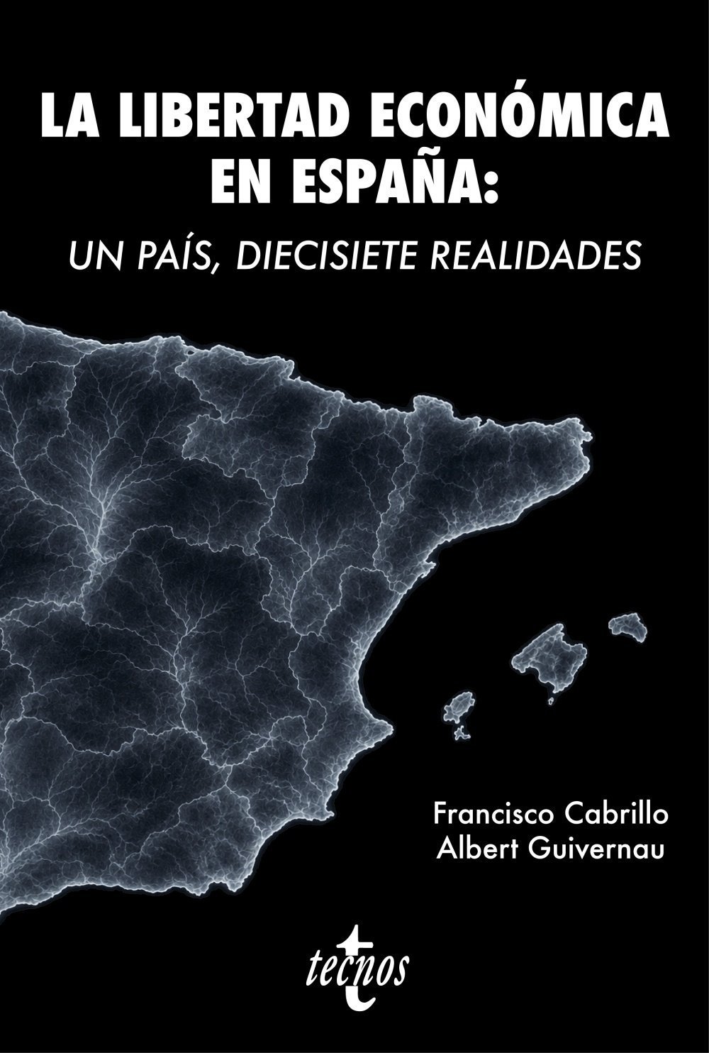 LIBERTAD ECONÓMICA EN ESPAÑA, LA. UN PAÍS, DIECISIETE REALIDADES