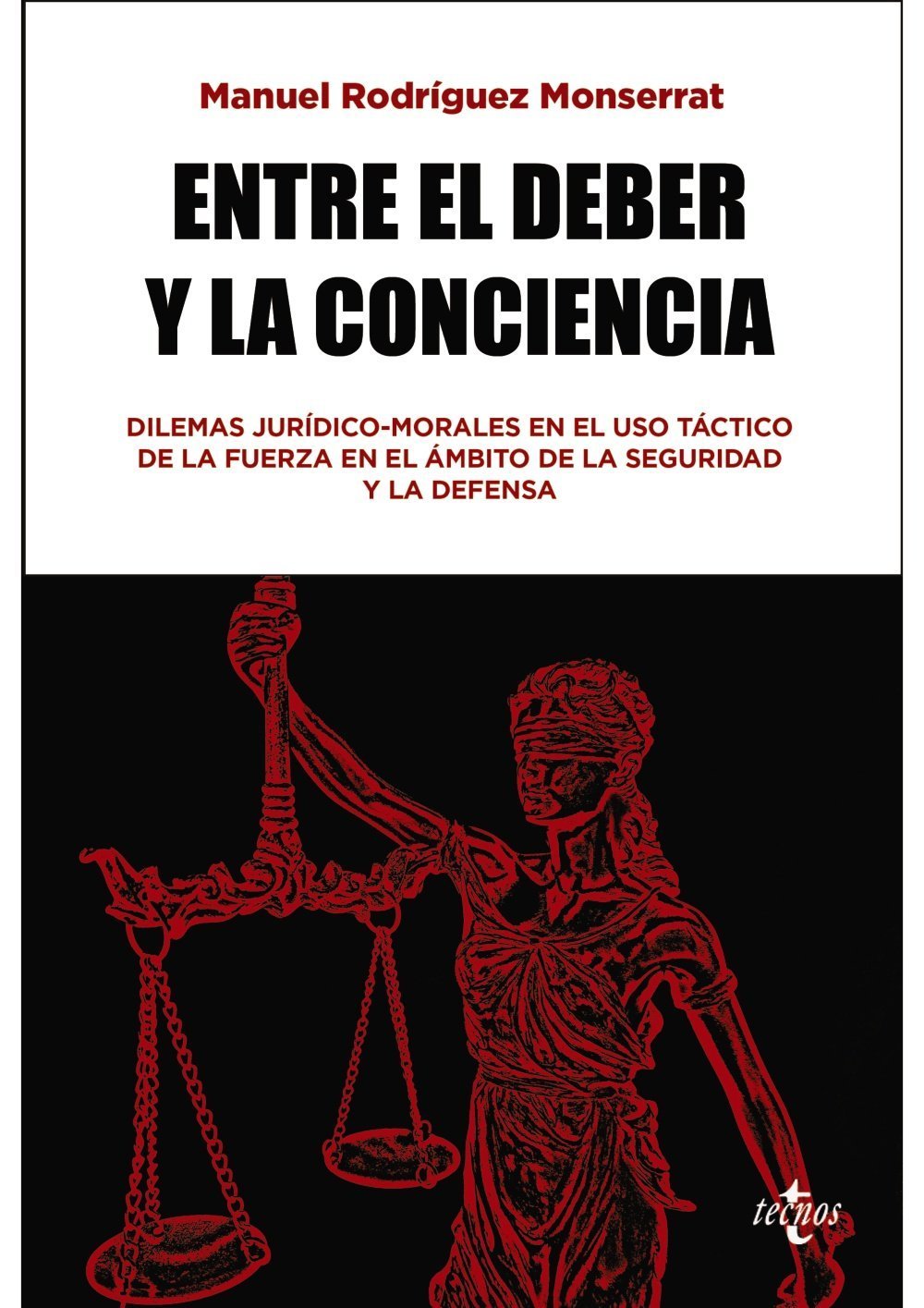 ENTRE EL DEBER Y LA CONCIENCIA. DILEMAS JURÍDICO-MORALES EN EL USO TÁCTICO DE LA FUERZA EN EL ÁMBITO