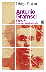 ANTONIO GRAMSCI PASION ESTAR EN MUNDO