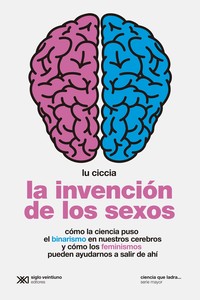INVENCION DE LOS SEXOS. COMO LA CIENCIA PUSO EL BINARISMO E