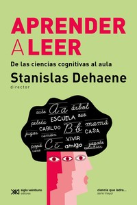 APRENDER A LEER. DE LAS CIENCIAS COGNITIVAS AL AULA