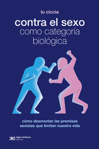 CONTRA EL SEXO COMO CATEGORIA BIOLOGICA. COMO DESMONTAR LAS