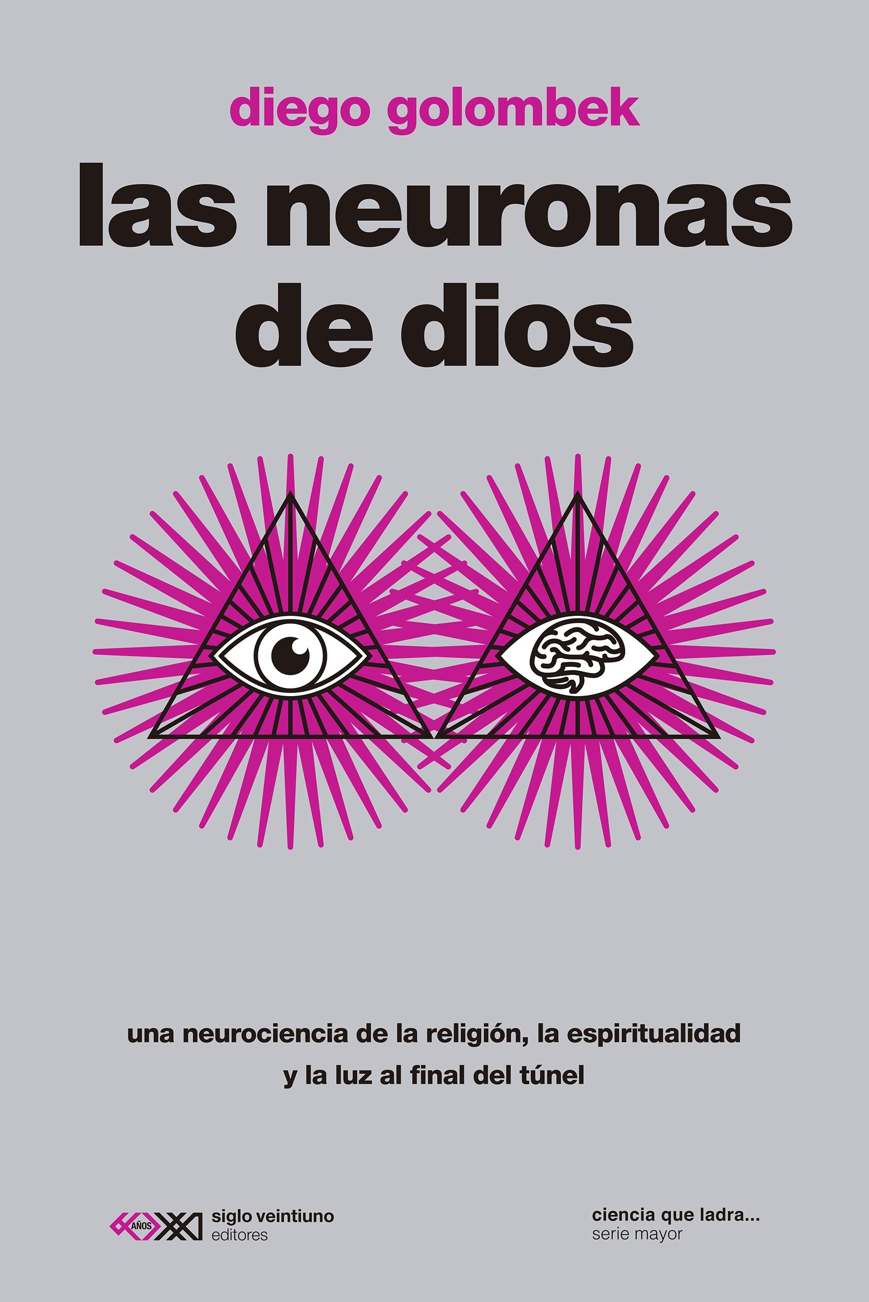NEURONAS DE DIOS. UNA NEUROCIENCIA DE LA RELIGION, LA ESPIRITUALIDAD Y LA LUZ AL FINAL DEL TUNEL