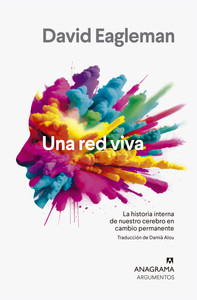 UNA RED VIVA. HISTORIA INTERNA DE NUESTRO CEREBRO