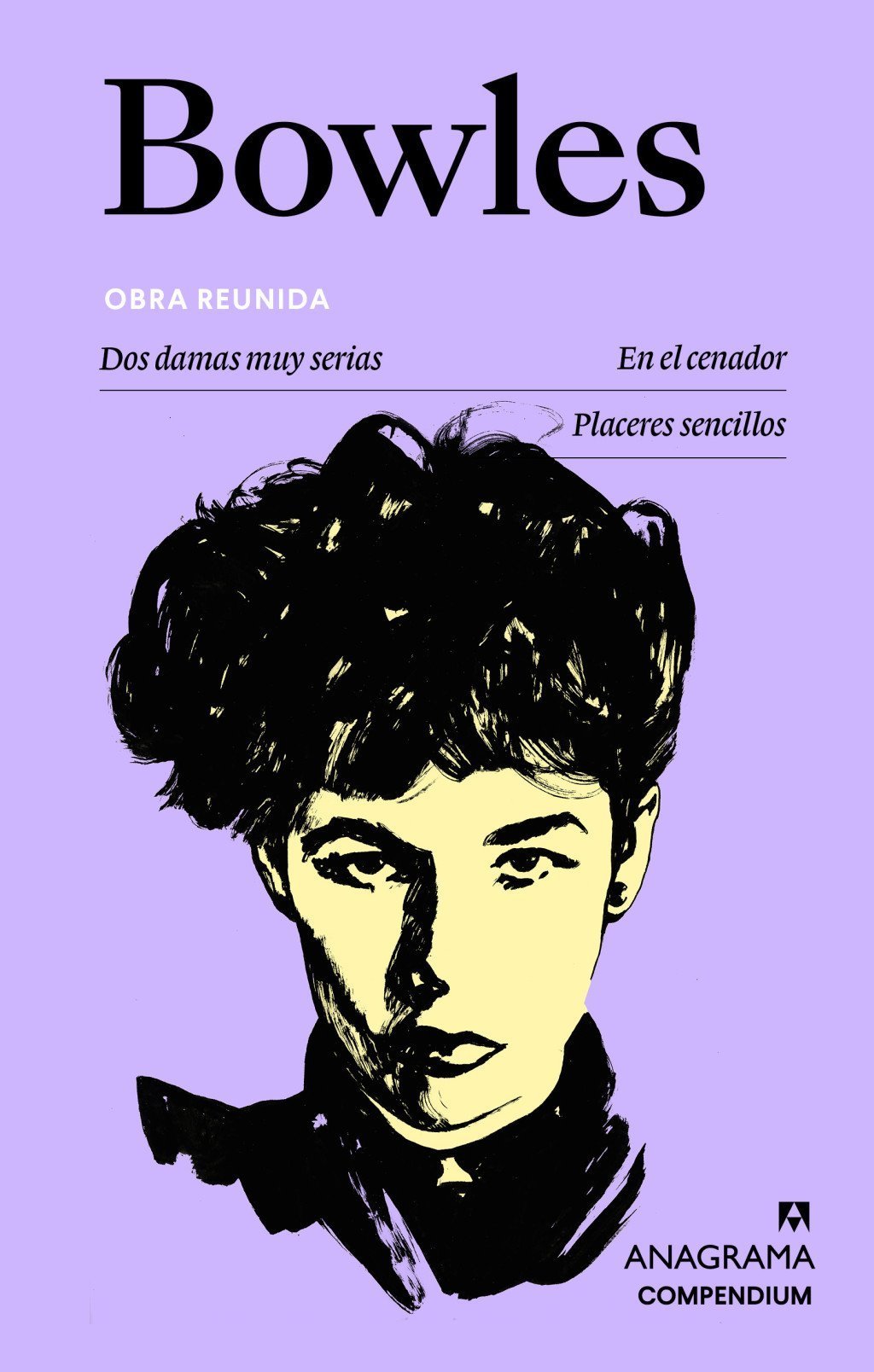 BOWLES. OBRA REUNIDA. DOS DAMAS MUY SERIAS | EN EL CENADOR | PLACERES SENCILLOS