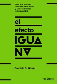 EFECTO IGUANA, EL. POR QUE ES DIFICIL INNOVAR?