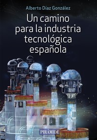 UN CAMINO PARA INDUSTRIA TECNOLOGICA ESPAÑOLA