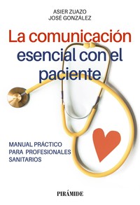 COMUNICACION ESENCIAL CON PACIENTE. MANUAL PRACTICO PARA PR