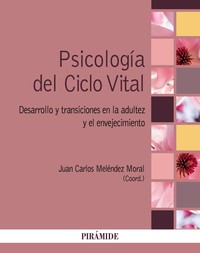 PSICOLOGIA DEL CICLO VITAL. DESARROLLO Y TRANSICIONES EN LA