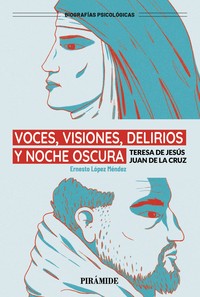 VOCES, VISIONES, DELIRIOS Y NOCHE OSCURA. TERESA DE JESUS Y