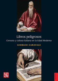 LIBROS PELIGROSOS. CENSURA Y CULTURA ITALIANA EN LA EDAD M