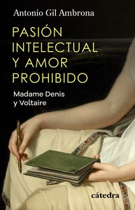 PASION INTELECTUAL Y AMOR PROHIBIDO. MADAME DENIS Y VOLTAIR