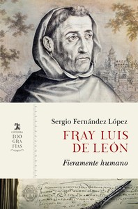 FRAY LUIS DE LEON. FIERAMENTE HUMANO