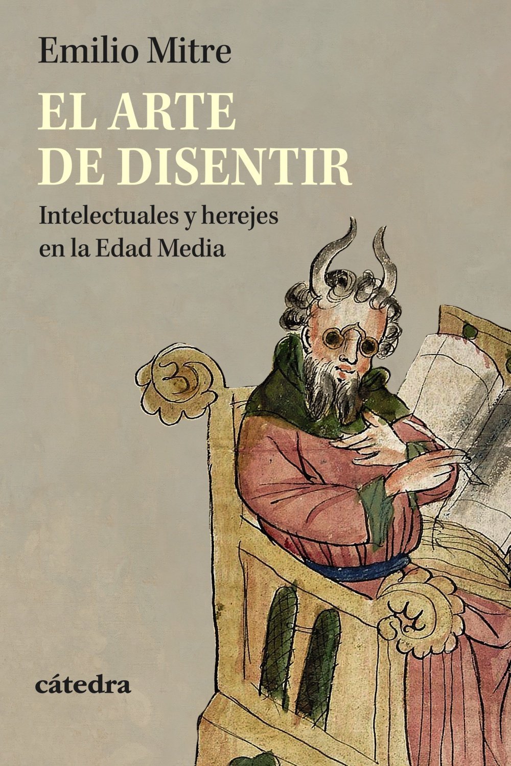 ARTE DE DISENTIR. INTELECTUALES Y HEREJES EN LA EDAD MEDIA