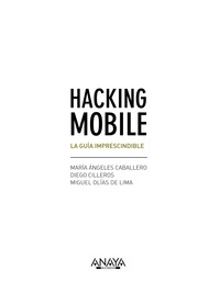 HACKING MOBILE. LA GUIA IMPRESCINDIBLE