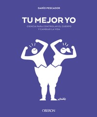 TU MEJOR YO. CIENCIA CONTROLAR CUERPO Y CAMBIAR VIDA