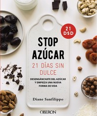 STOP AZUCAR! DESENGANCHARTE DEL AZUCAR EN 21 DIAS