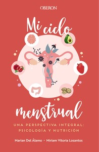 MI CICLO MENSTRUAL. PERSPECTIVA INTEGRAL: PSICOLOGIA Y NUTR