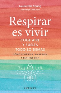 RESPIRAR ES VIVIR. COGE AIRE Y SUELTA TODO LO DEMAS