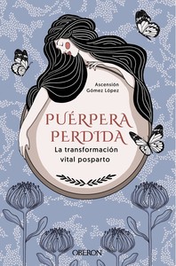PUERPERA PERDIDA. LA TRANSFORMACION VITAL POSPARTO