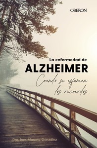 ENFERMEDAD DE ALZHEIMER. CUANDO SE ESFUMAN LOS RECUERDOS