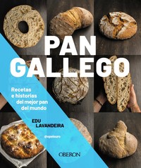 PAN GALLEGO. RECETAS E HISTORIAS DEL MEJOR PAN DEL MUNDO